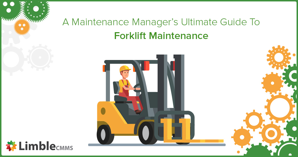 Ultimate Guide To Forklift Maintenance Limble Cmms